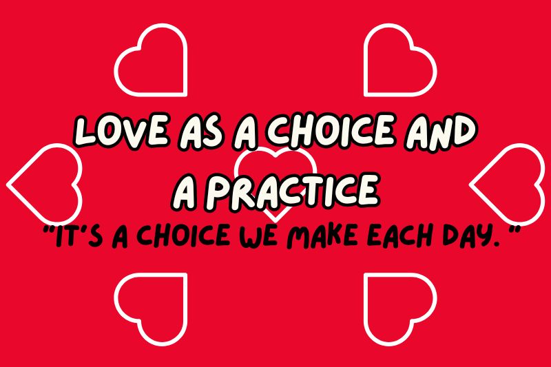 Love as a choice and a practice